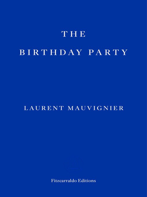 Title details for The Birthday Party by Laurent Mauvignier - Available